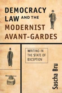 Democracy, Law and the Modernist Avant-Gardes : Writing in the State of Exception