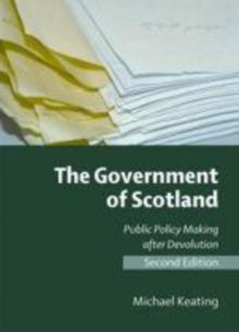 The Government of Scotland : Public Policy Making after Devolution