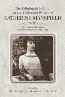 The Collected Fiction of Katherine Mansfield, 1916-1922 : Edinburgh Edition of the Collected Works, volume 2