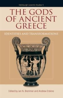 The Gods of Ancient Greece : Identities and Transformations