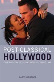 Post-Classical Hollywood : Film Industry, Style and Ideology since 1945