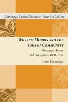 William Morris and the Idea of Community : Romance, History and Propaganda, 1880-1914