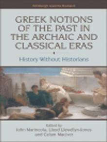 Greek Notions of the Past in the Archaic and Classical Eras : History without Historians