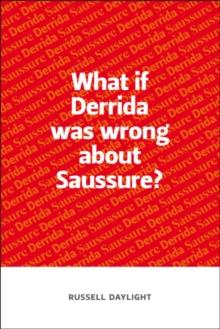 What if Derrida was wrong about Saussure?