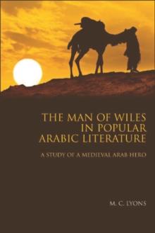 The Man of Wiles in Popular Arabic Literature : A Study of a Medieval Arab Hero