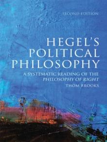 Hegel's Political Philosophy : A Systematic Reading of the Philosophy of Right