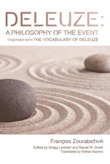 Deleuze: A Philosophy of the Event : together with The Vocabulary of Deleuze