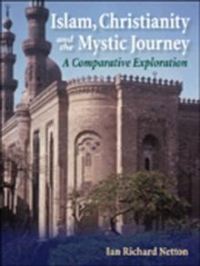 Islam, Christianity and the Mystic Journey : A Comparative Exploration