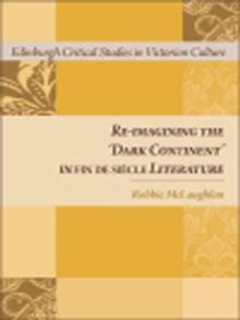 Re-imagining the 'Dark Continent' in fin de siecle Literature