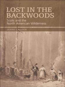 Lost in the Backwoods : Scots and the North American Wilderness