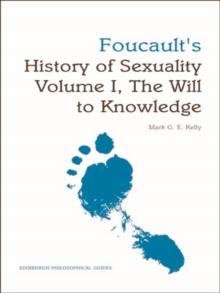 Foucault's History of Sexuality Volume I, The Will to Knowledge : An Edinburgh Philosophical Guide