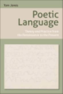 Poetic Language : Theory and Practice from the Renaissance to the Present