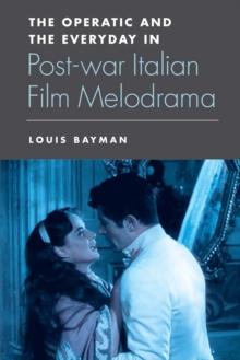 The Operatic and the Everyday in Postwar Italian Film Melodrama