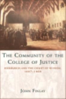 The Community of the College of Justice : Edinburgh and the Court of Session, 1687-1808