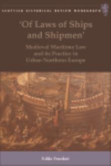 Of Laws of Ships and Shipmen' : Medieval Maritime Law and its Practice in Urban Northern Europe