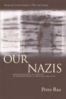 Our Nazis : Representations of Fascism in Contemporary Literature and Film