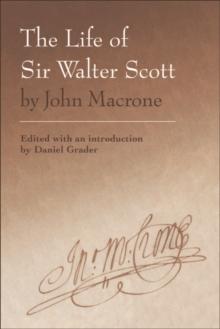 The Life of Sir Walter Scott by John Macrone : edited with an introduction by Daniel Grader