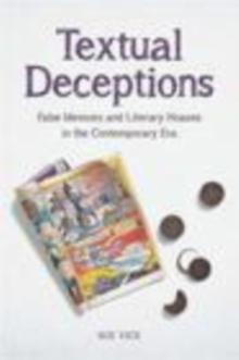 Textual Deceptions : False Memoirs and Literary Hoaxes in the Contemporary Era