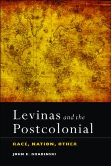 Levinas and the Postcolonial : Race, Nation, Other