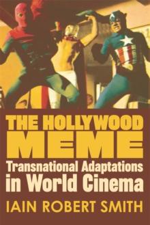 The Hollywood Meme : Transnational Adaptations in World Cinema