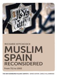 Muslim Spain Reconsidered : From 711 to 1502