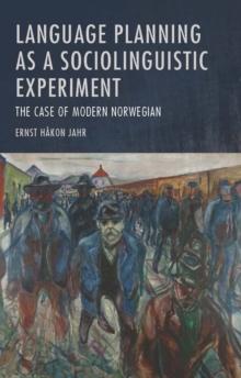 Language Planning as a Sociolinguistic Experiment : The Case of Modern Norwegian