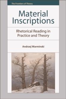 Material Inscriptions : Rhetorical Reading in Practice and Theory