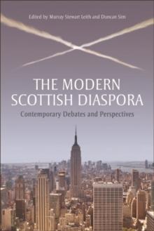 The Modern Scottish Diaspora : Contemporary Debates and Perspectives