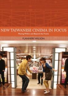 New Taiwanese Cinema in Focus : Moving Within and Beyond the Frame