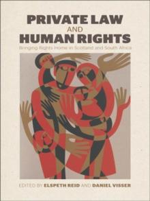 Private Law and Human Rights : Bringing Rights Home in Scotland and South Africa