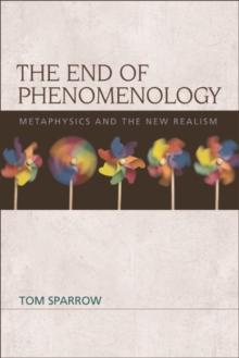 The End of Phenomenology : Metaphysics and the New Realism