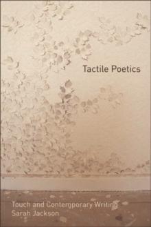 Tactile Poetics : Touch and Contemporary Writing