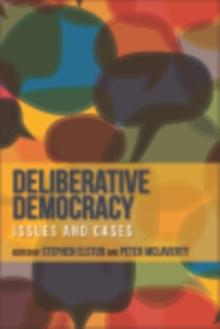 Deliberative Democracy : Issues and Cases