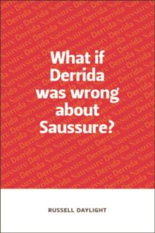 What if Derrida was wrong about Saussure?