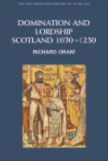 Domination and Lordship : Scotland, 1070-1230