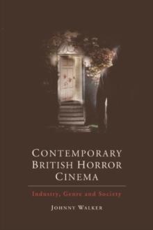 Contemporary British Horror Cinema : Industry, Genre and Society