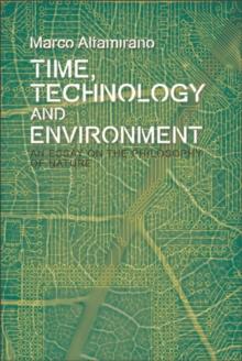 Time, Technology and Environment : An Essay on the Philosophy of Nature