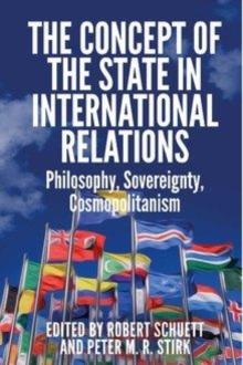 The Concept of the State in International Relations : Philosophy, Sovereignty and Cosmopolitanism