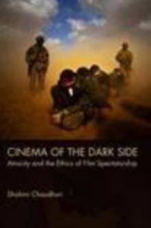 Cinema of the Dark Side : Atrocity and the Ethics of Film Spectatorship