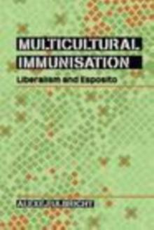 Multicultural Immunisation : Liberalism and Esposito