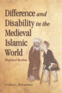 Difference and Disability in the Medieval Islamic World : Blighted Bodies