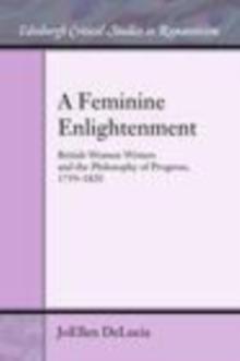 A Feminine Enlightenment : British Women Writers and the Philosophy of Progress, 1759-1820