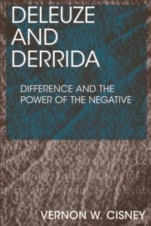 Deleuze and Derrida : Difference and the Power of the Negative