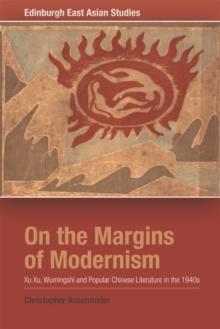 On the Margins of Modernism : Xu Xu, Wumingshi and Popular Chinese Literature in the 1940s