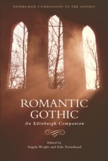 Romantic Gothic : An Edinburgh Companion