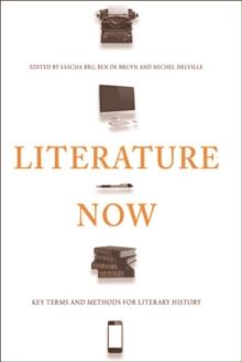 Literature Now : Key Terms and Methods for Literary History