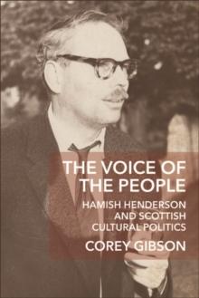 The Voice of the People : Hamish Henderson and Scottish Cultural Politics