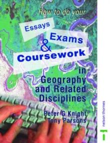 How to do your Essays, Exams and Coursework in Geography and Related Disciplines