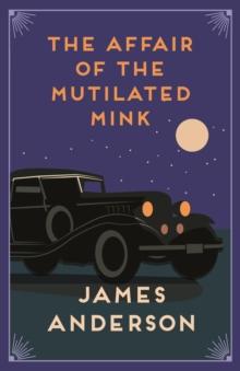 The Affair of the Mutilated Mink : A delightfully quirky murder mystery in the great tradition of Agatha Christie