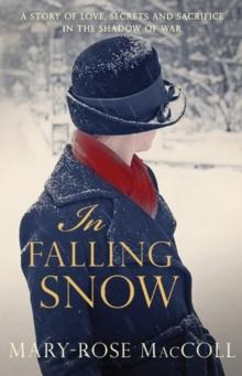 In Falling Snow : The spellbinding and intriguing WWI novel